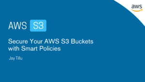 Secure Your AWS S3 Buckets with Smart Policies